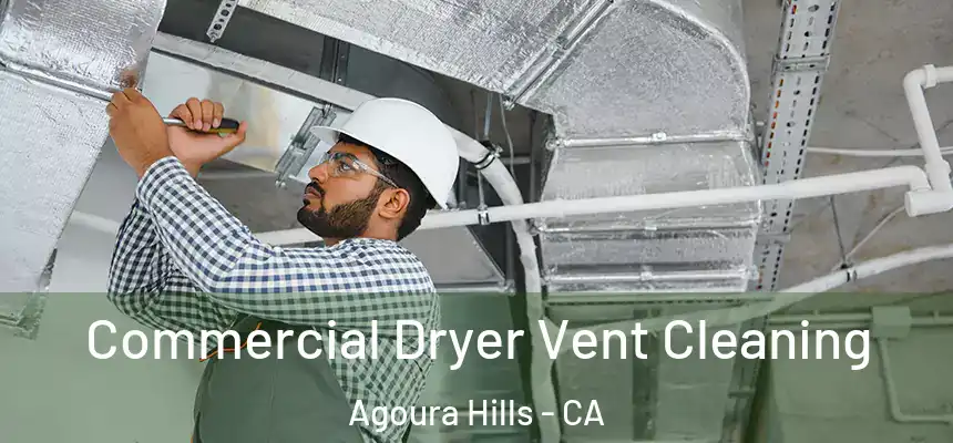 Commercial Dryer Vent Cleaning Agoura Hills - CA