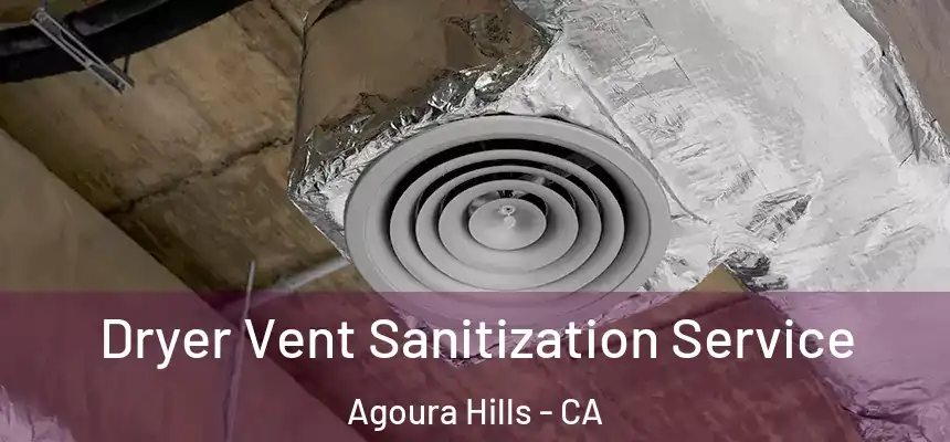  Dryer Vent Sanitization Service Agoura Hills - CA