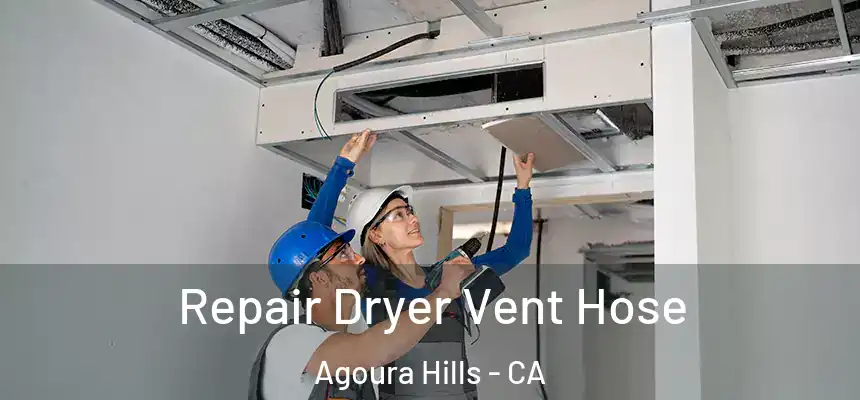 Repair Dryer Vent Hose Agoura Hills - CA