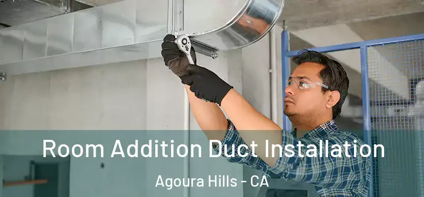  Room Addition Duct Installation Agoura Hills - CA