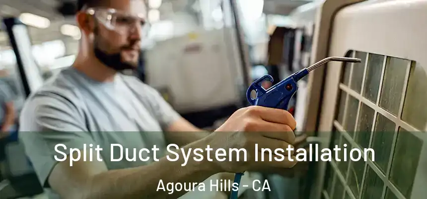  Split Duct System Installation Agoura Hills - CA