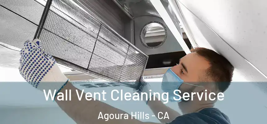  Wall Vent Cleaning Service Agoura Hills - CA