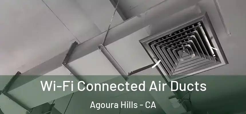  Wi-Fi Connected Air Ducts Agoura Hills - CA